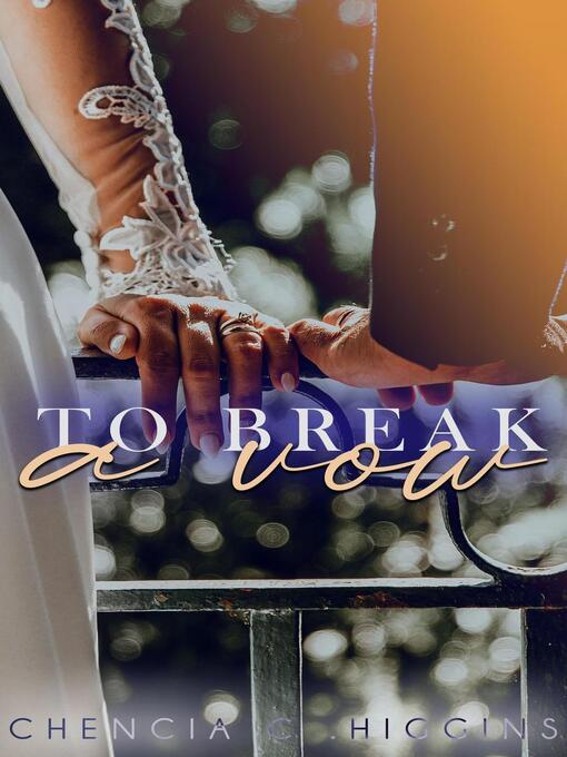 Title details for To Break a Vow by Chencia C. Higgins - Available